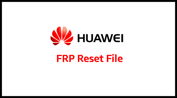 download-huawei-frp-reset-file-all-model-gsm-official